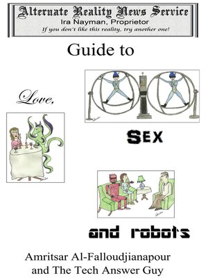 cover image of The Alternate Reality News Service's Guide to Love, Sex and Robots